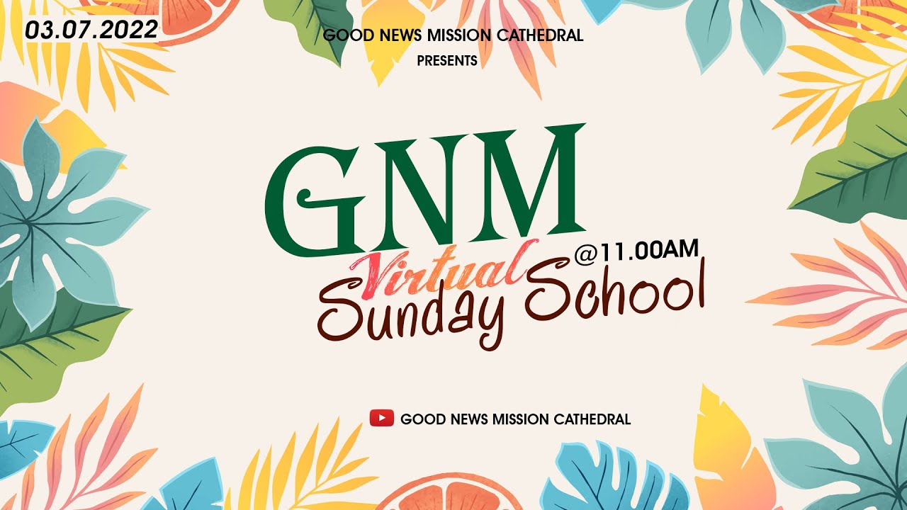 GNM Virtual Sunday School ||03.07.2022|| GOODNEWS MISSION CATHEDRAL ||