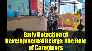 Early Detection of Developmental Delays: The Role of Caregivers