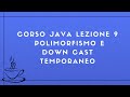Corso Java Completo 2025 Lezione 9 - Polimorfismo e Down Cast temporaneo