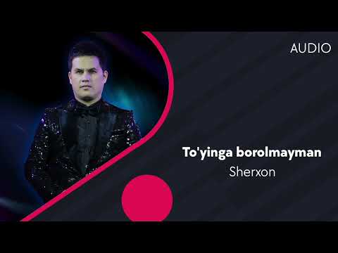 Sherxon — To'yinga borolmayman | Шерхон — Туйинга боролмайман (AUDIO)