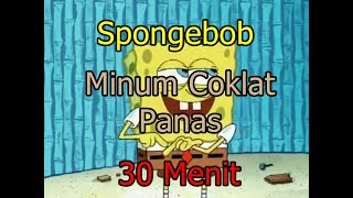 Spongebob - Minum Coklat Panas, Bermain Tic Tac Toe 30 Menit