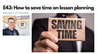 E43: How to save time on lesson planning