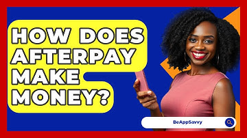 How Does Afterpay Make Money? - Be App Savvy