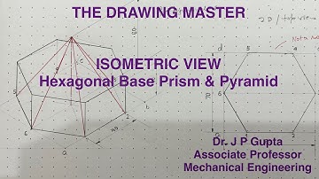 Isometric View/Projection of Hexagonal Base Prism & Pyramid | Tutorial 7 | Engineering Drawing