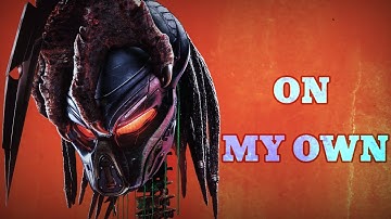 Yautja Tribute || On My Own  || Ashes remain || Predator