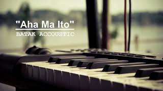 AHA MA ITO-Akustik Cover||Batak