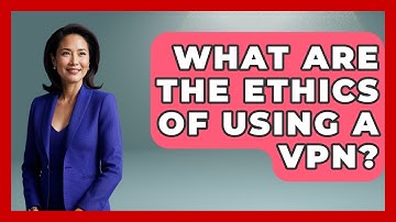 What Are The Ethics Of Using A VPN? - Internet Infrastructure Explained