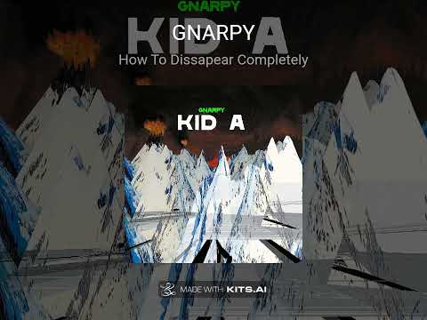 How To Dissapear Completely but Gnarpy sings it