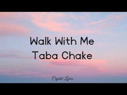 Taba chake   Walk With Me lyrics