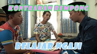 BELAJAR NGAJI ( EDISI RAMADHAN)  || KONTRAKAN REMPONG EPISODE 161