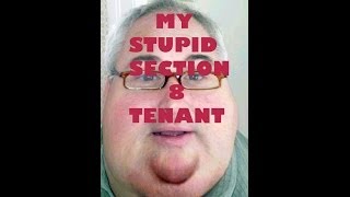 Dumbest SECTION 8 Tenant in the world