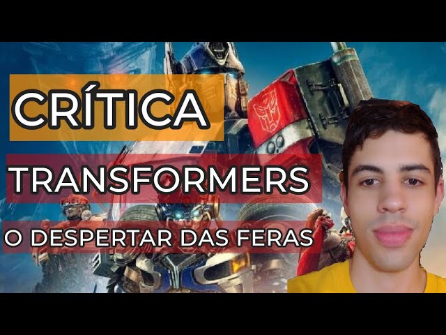 Crítica  Transformers: O Despertar das Feras segue fórmula de  entretenimento fácil, mas repete erros