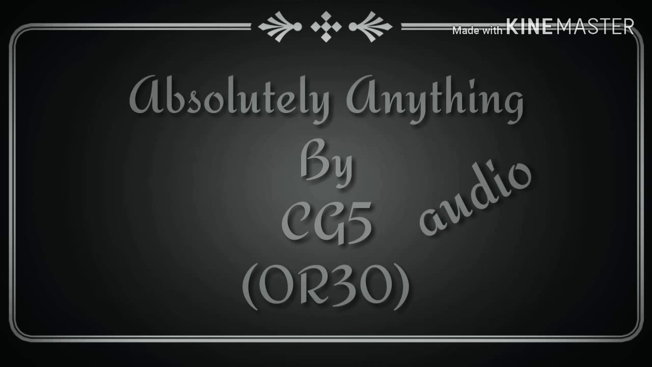 Absolutely anything by CG5 (feat OR30) YouTube