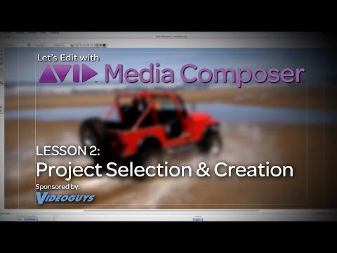 Let's Edit with Media Composer - Lesson 2 - Project Selection/Creation 1