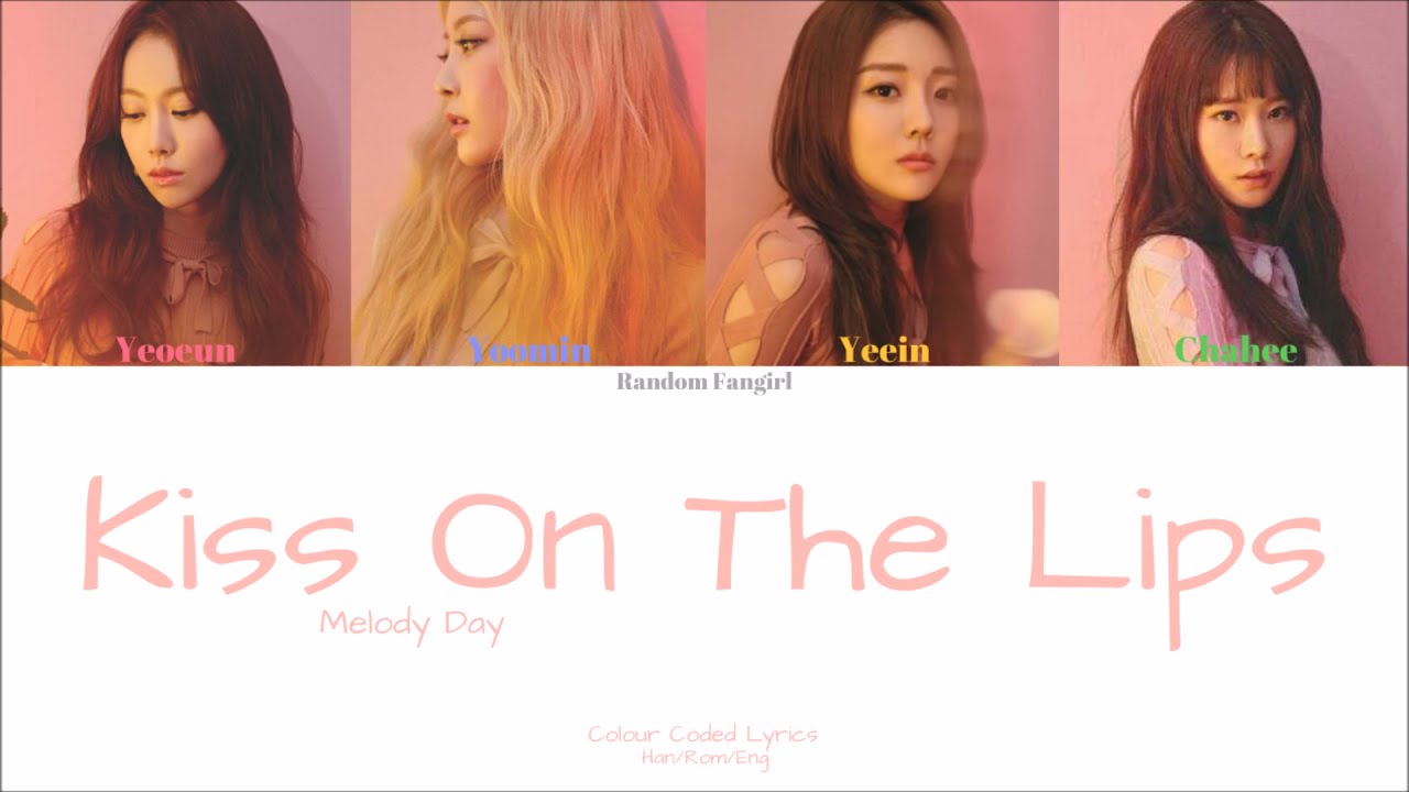 MelodyDay (멜로디데이) - Kiss OnThe Lips [Colour Coded Lyrics Han/Rom/Eng]