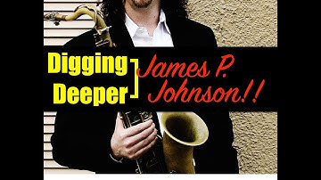 Digging Deeper #126 - "A Lesson With James P. Johnson" & the blues