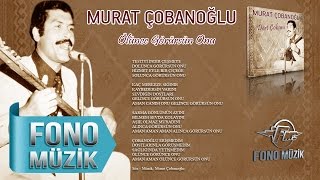 Murat Çobanoğlu - Ölünce Görürsün Onu  Resimi