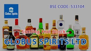 Sizzling Hot Stock - GLOBUS SPIRITS LTD | Investing | Finance | Stocks and Shares