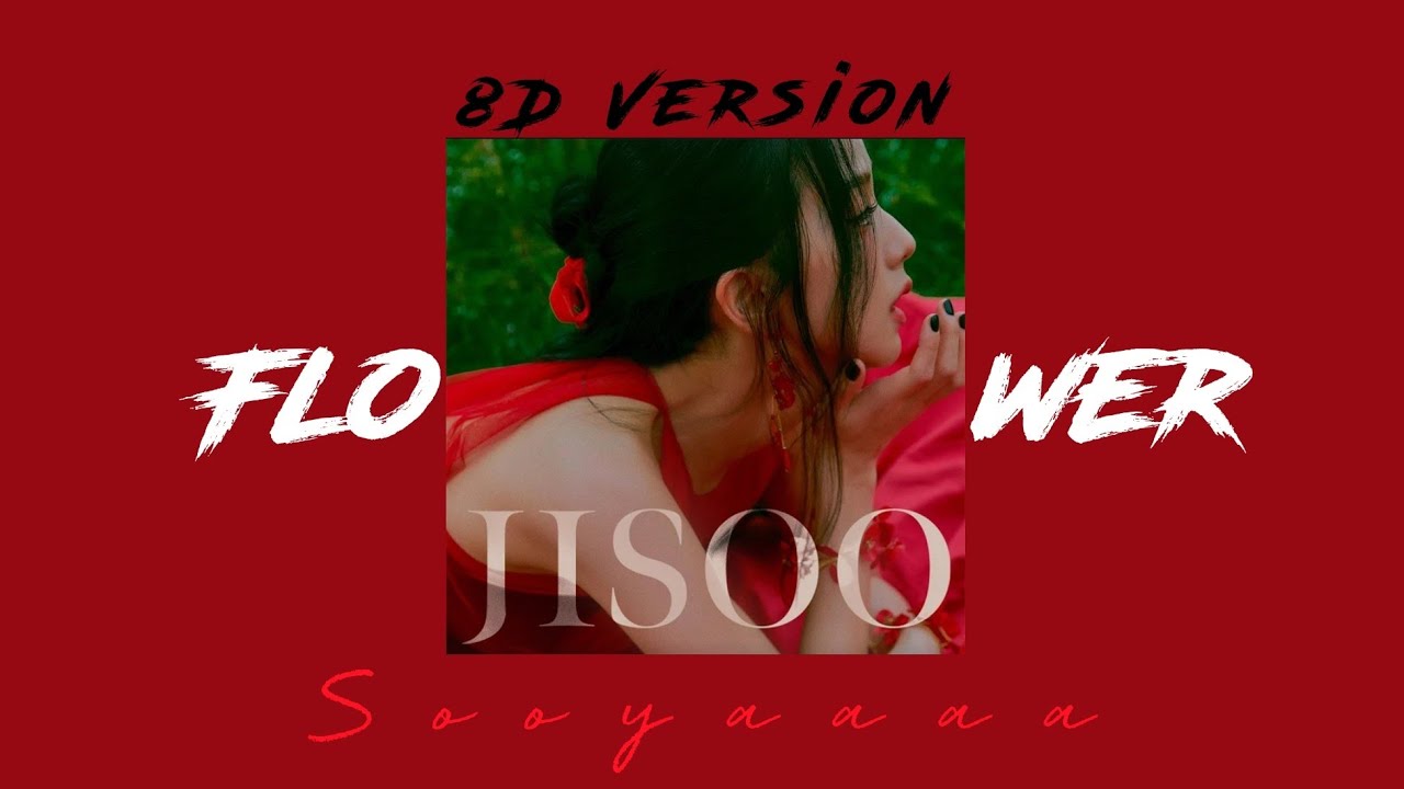 JISOO - '꽃(FLOWER) (8D Version) 🎧💜♥️