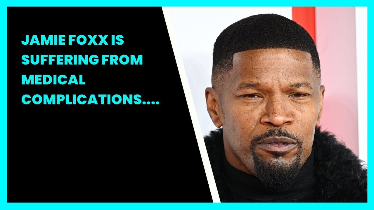 JAMIE FOXX IS SUFFERING FROM MEDICAL COMPLICATIONS. FAMILY SAYS YouTube
