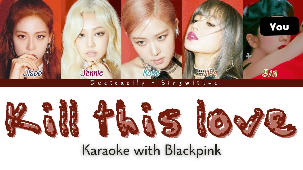 KARAOKE BLACKPINK DUET | KILL THIS LOVE | 5 Members | Easy lyrics and Backing vocals
