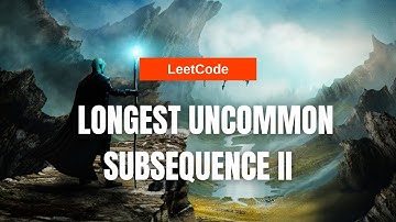 Longest Uncommon Subsequence II #LeetCode 26-08-2021