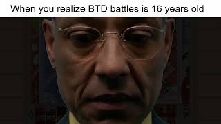 When You Realize Btd Battles Is 16 Years Old Gus Fring Flashback Meme