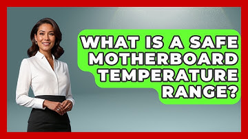 What Is A Safe Motherboard Temperature Range? - The Hardware Hub