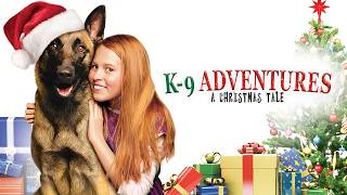 K-9 Adventures: A Christmas Tale | Full Family Movie - Luke Perry, Ariana Bagley