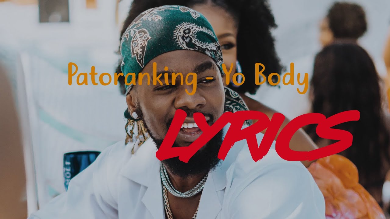 Patoranking Yo Body Lyrics Youtube