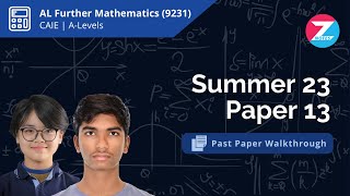 CAIE A-Level Further Mathematics (9231) | Summer 2023 Paper 13 | Past Paper Walkthrough