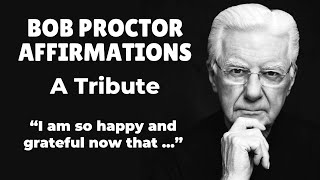 Bob Proctor Affirmations Tribute | I Am So Happy and Grateful Now