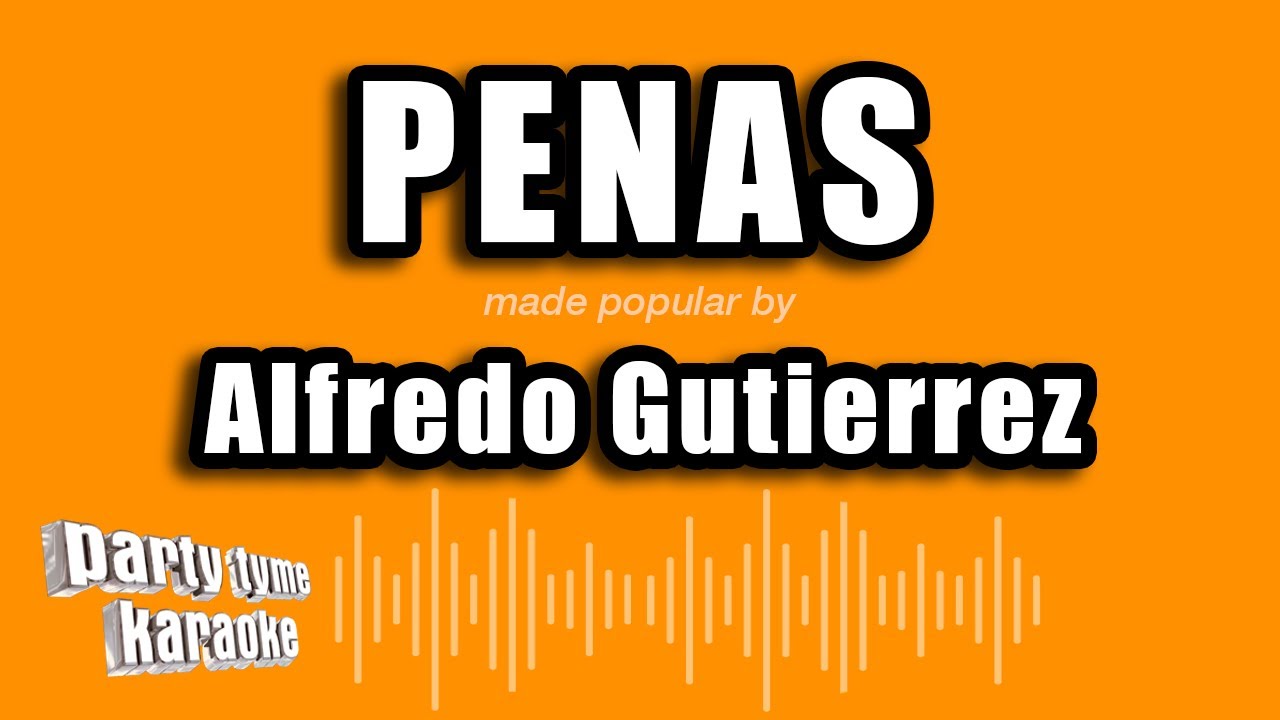 Alfredo Gutierrez Penas (Versión Karaoke) YouTube