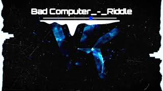 Bad Computer - Riddle