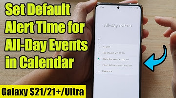 Galaxy S21/Ultra/Plus: How to Set Default Alert Time for All-Day Events in Calendar