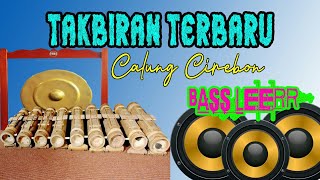 Takbiran Terbaru Idul Fitri / Adha | Calung Cirebon | Bass Kalem Gleerr