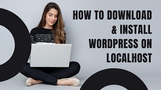 how to download and install wordpress on localhost - step by step guide | wordpress tutorial