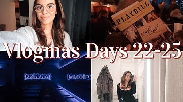 VLOGMAS 2022 | DAYS 22-25!