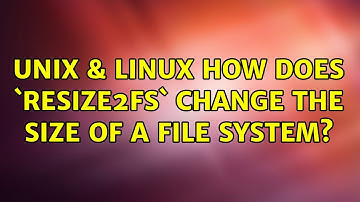 Unix & Linux: How does `resize2fs` change the size of a file system?