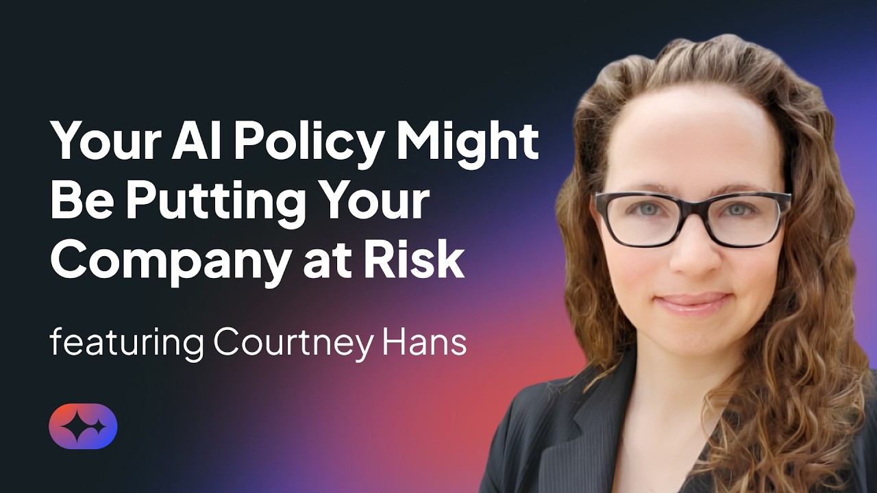 Your AI Policy Might Be Putting Your Company at Risk with Courtney Hans