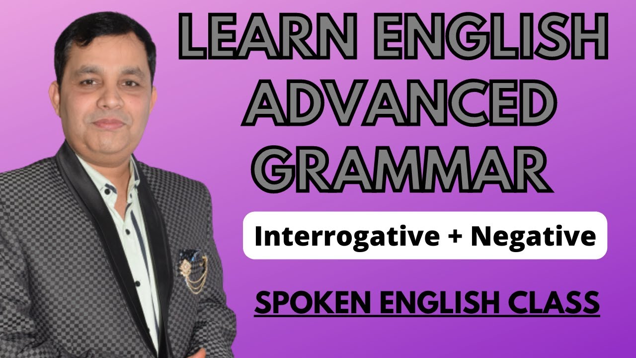 Interrogative + Negative !! Learn English Advanced Grammar !! SPOKEN ENGLISH CLASS !! Raj Sir