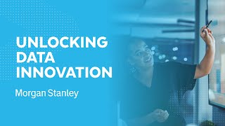 Unlocking Data Innovation: Morgan Stanley's Journey with Snowflake for Customer 360