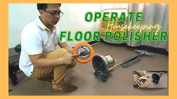 HOUSEKEEPING NC II ; PAANO NGA BA GUMAMIT NG FLOOR POLISHER