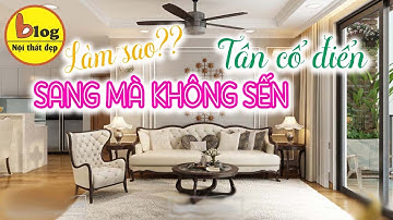 Phòng khách tân cổ điển - top 20 mẫu mới nhất theo xu hướng 2021