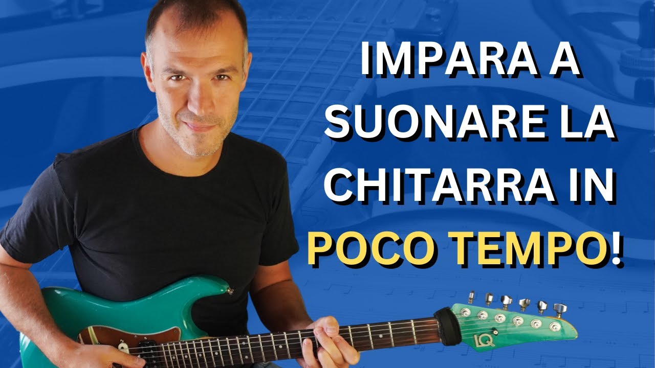 Come imparare a suonare la chitarra in POCO TEMPO - YouTube
