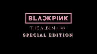 Blackpink the Album jp Ver special Edition Teaser