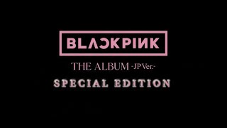 BLACKPINK -「THE ALBUM -JP Ver. 」-　SPECIAL EDITION Teaser