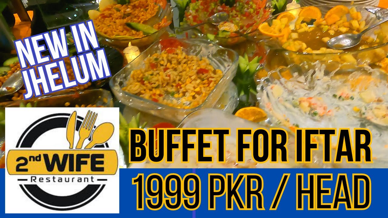 NEW RESTAURENT IN JHELUM "2ND WIFE" BUFFET FOR IFTAR 1999 PKR/ PER HEAD