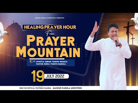 LIVE HEALING PRAYER HOUR FROM PRAYER MOUNTAIN || ANKUR NARULA MINISTRIES (19-07-2022)