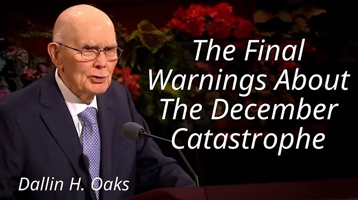 December’s Final Week: Will Catastrophe Strike? - Dallin H. Oaks Sermons